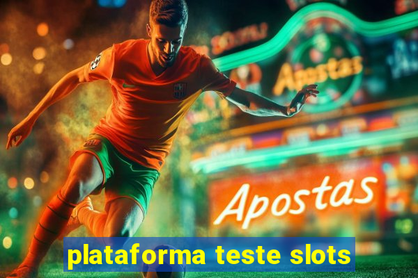 plataforma teste slots